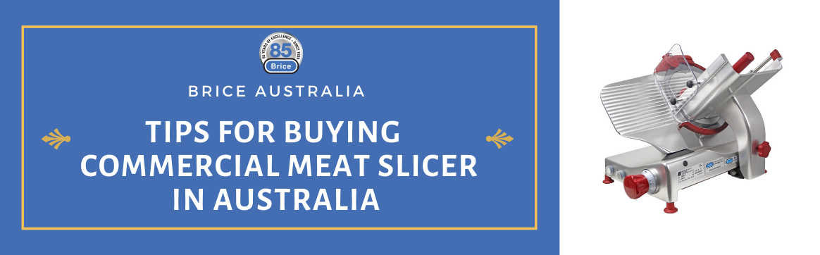 Tips for Buying Commercial Meat Slicer in Australia