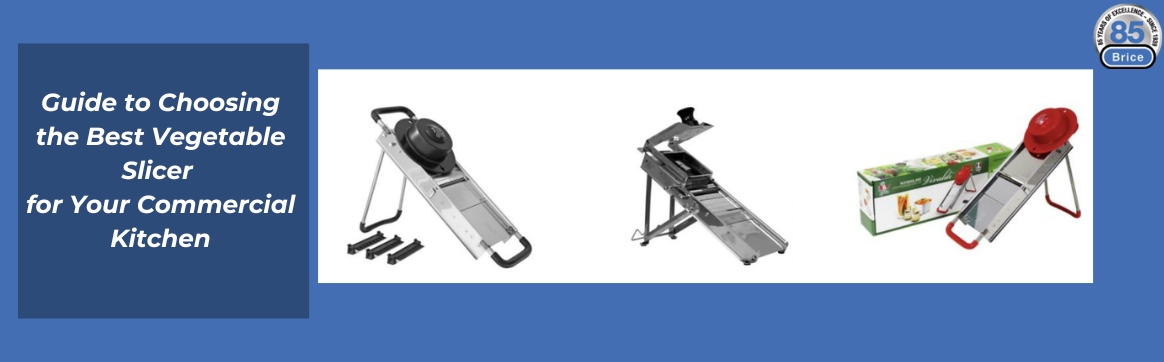 Guide to Choosing the Best Vegetable Slicer for Your Commercial Kitchen